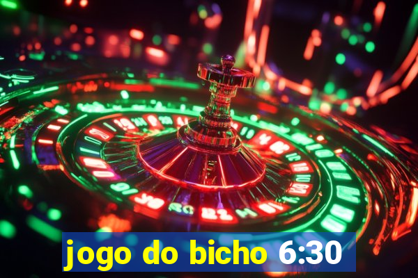 jogo do bicho 6:30